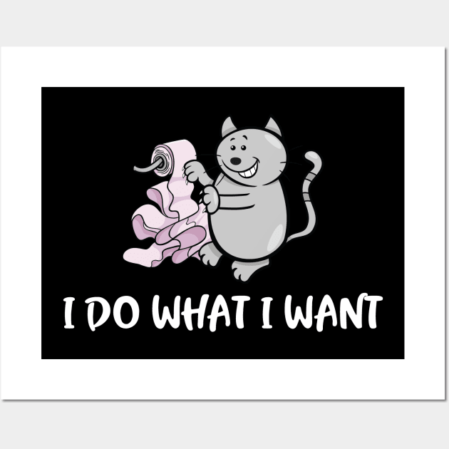 I Do What I Want Cute Funny Cat Meme Wall Art by mstory